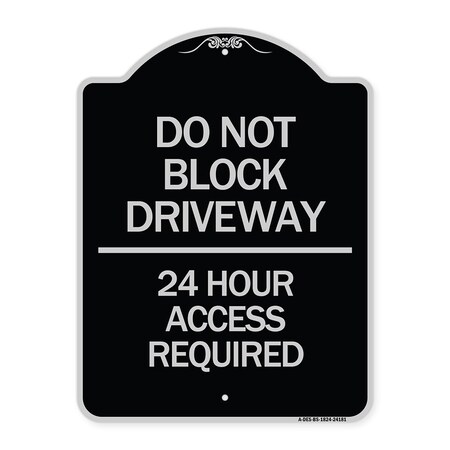 Signmission Do Not Block Driveway 24 Hour Access Required Heavy-Gauge Aluminum Sign, 24" H, BS-1824-24181 A-DES-BS-1824-24181